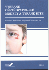 Vybrané ošetřovatelské modely a týrané dítě  (odkaz v elektronickém katalogu)