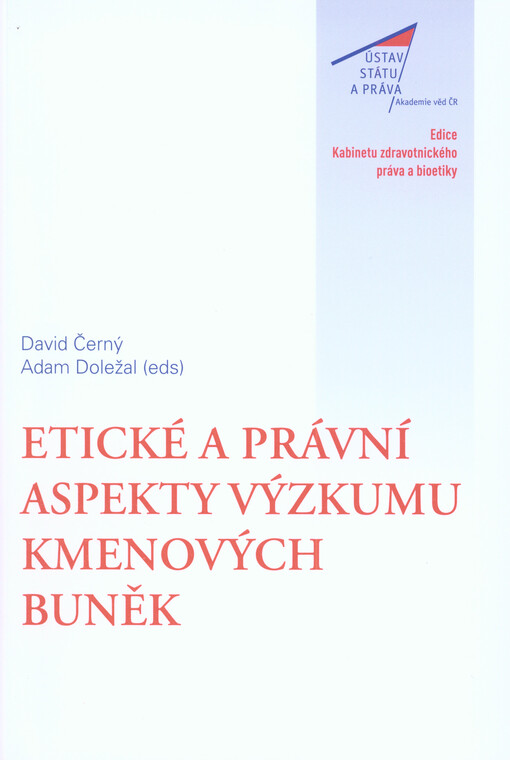 Etické a právní aspekty výzkumu kmenových buněk :sborník z konference konané dne 18.5.2013 v Praze