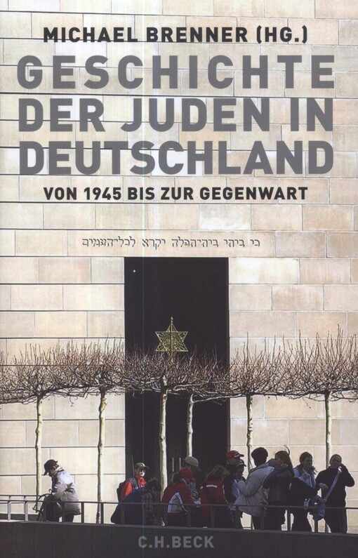 Geschichte der Juden in Deutschland von 1945 bis zur Gegenwart :Politik, Kultur und Gesellschaft