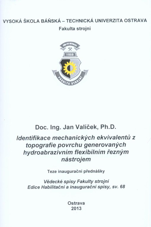 Identifikace mechanických ekvivalentů z topografie povrchu generovaných hydroabrazivním flexibilním řezným nástrojem :teze inaugurační přednášky ke jmenovacímu řízení profesorem v oboru Strojírenská technologie