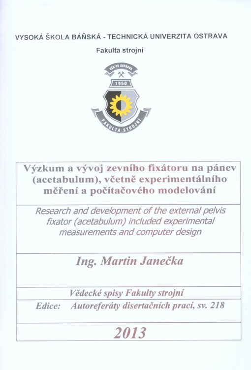 Výzkum a vývoj zevního fixátoru na pánev (acetabulum), včetně experimentálního měření a počítačového modelování =Research and development of the external pelvis fixator (acetabulum) included experimental measurements and computer design : autoreferát disertační práce
