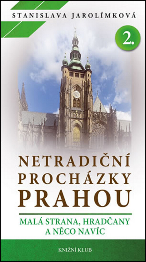 Netradiční procházky Prahou.II. díl,Malá Strana, Hradčany a něco navíc, Vyd. 1.