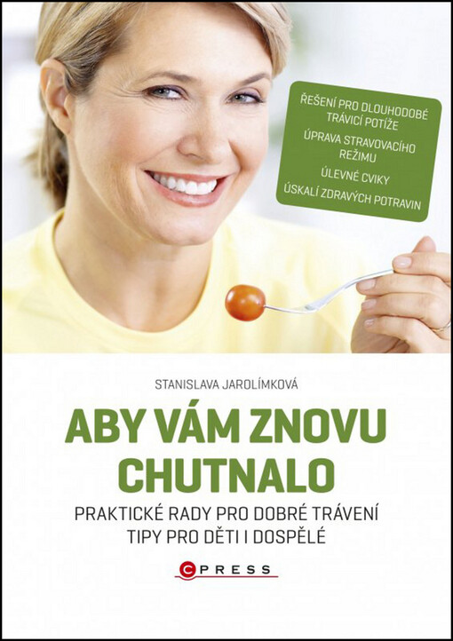 Aby vám znovu chutnalo :[praktické rady pro dobré trávení, tipy pro děti i dospělé]