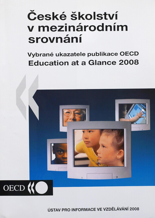České školství v mezinárodním srovnání : stručné seznámení s vybranými ukazateli publikace OECD = Education at a glance 2008
