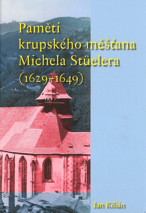 Paměti krupského měšťana Michela Stüelera (1629-1649)
