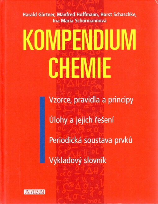 Kompendium chemie :vzorce, pravidla a principy, úlohy a jejich řešení, periodická soustava prvků, výkladový slovník
