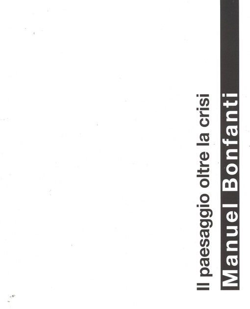 Il paesaggio oltre la crisi :[Istituto Italiano di Cultura di Praga dal 31 maggio al 31 luglio 2013]