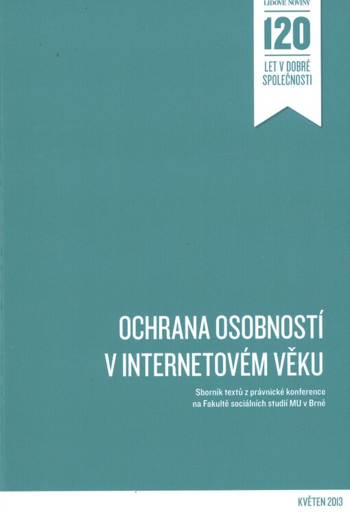 Ochrana osobností v internetovém věku :sborník textů z právnické konference na Fakultě sociálních studií MU v Brně