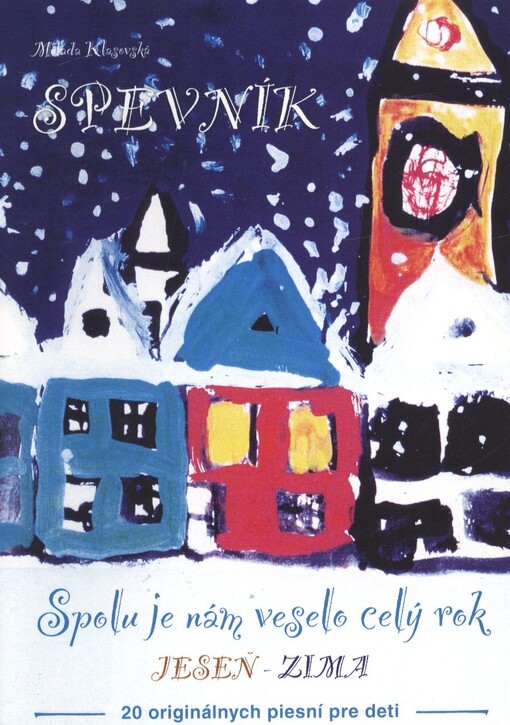 Spevník - spolu je nám veselo celý rok.[20 originálnych piesní pre deti] /Jeseň, zima