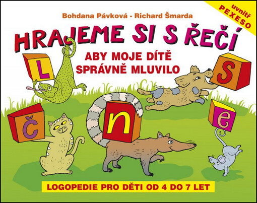 Hrajeme si s řečí - aby moje dítě správně mluvilo :logopedie pro děti od 4 do 7 let