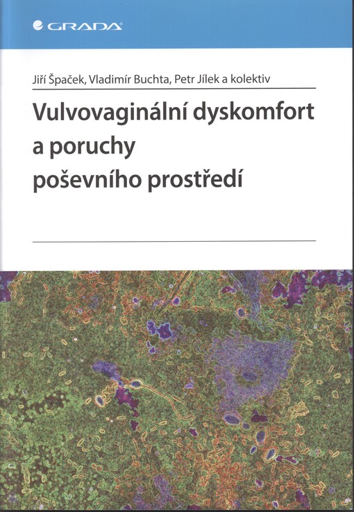 Vulvovaginální dyskomfort a poruchy poševního prostředí | Špaček Jiří, Buchta Vladimír, Jílek Petr, kolektiv - e-kniha