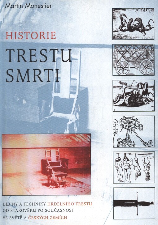 Historie trestu smrti :dějiny a techniky hrdelního trestu od počátků po současnost