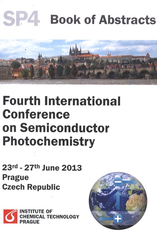 Fourth International Conference on Semiconductor Photochemistry (SP4) :Prague, Czech Republic, 2013 : [23rd-27th June] : book of abstracts