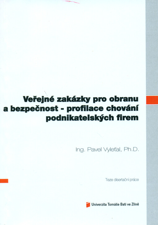 Veřejné zakázky pro obranu a bezpečnost - profilace chování podnikatelských firem =Defence and security public contracts - profiling the business firms' behaviour : teze disertační práce