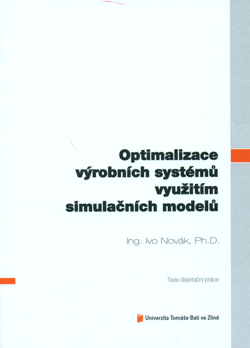 Optimalizace výrobních systémů využitím simulačních modelů =Optimization of production systems using simulation models : teze disertační práce
