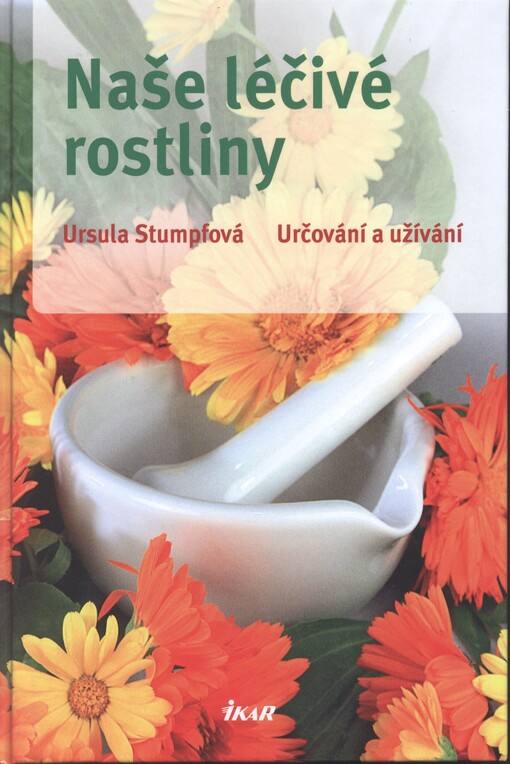 Naše léčivé rostliny: [určování a užívání]