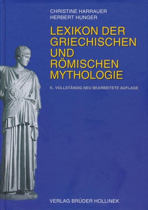 Lexikon der griechischen und römischen Mythologie :mit Hinweisen auf das Fortwirken antiker Stoffe und Motive in der bildenden Kunst, Literatur und Musik des Abendlandes bis zur Gegenwart