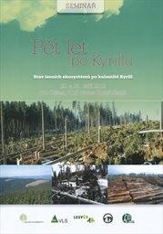 Pět let po Kyrillu :stav lesních ekosystémů po kalamitě Kyrill : 20. a 21. září 2012 RZ Olšina, VLS divize Horní Planá : sborník referátů