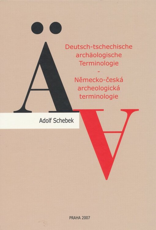 Deutsch-tschechische archäologische Terminologie =: Německo-česká archeologická terminologie