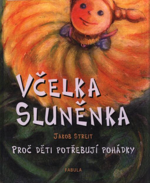 Včelka Sluněnka ; Proč děti potřebují pohádky