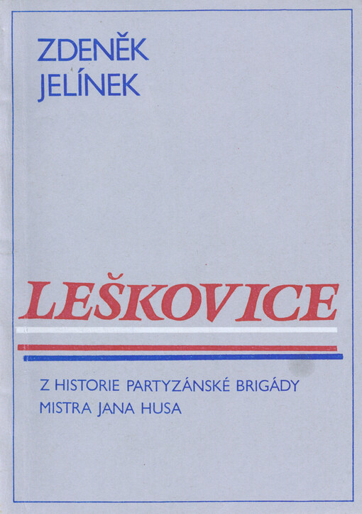 Leškovice :z historie partyzánské brigády Mistra Jana Husa