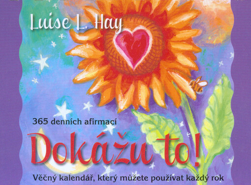 Dokážu to! :365 denních afirmací : věčný kalendář, který můžete používat každý rok