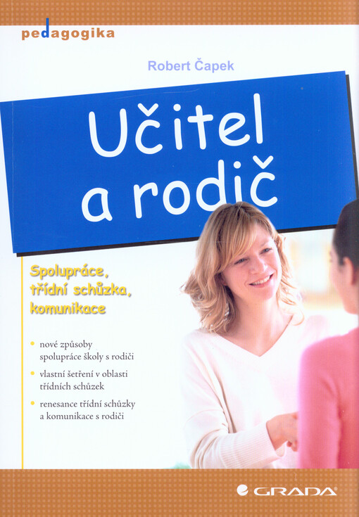 Učitel a rodič :spolupráce, třídní schůzka, komunikace