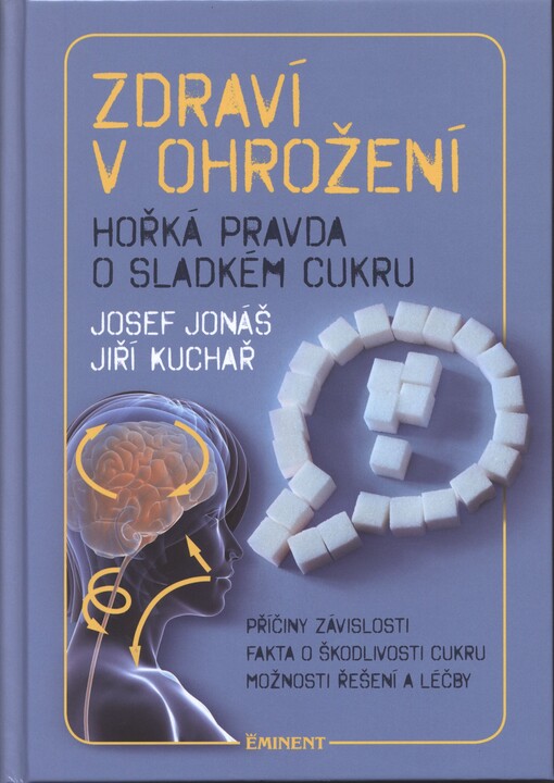 Zdraví v ohrožení :hořká pravda o sladkém cukru