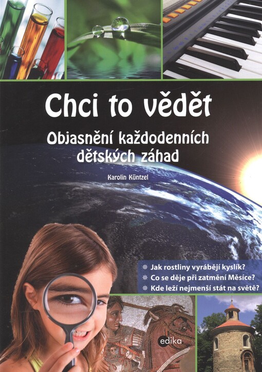 Chci to vědět :objasnění každodenních dětských záhad