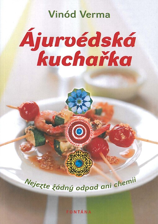 Ájurvédská kuchařka :alchymie harmonické stravy