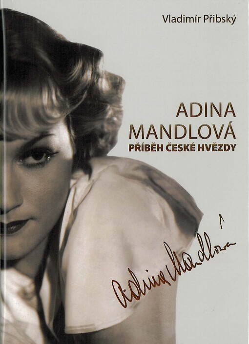 Adina Mandlová :příběh české hvězdy