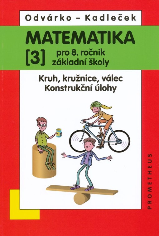 Matematika pro 8. ročník základní školy.(3),Kruh, kružnice, válec, konstrukční úlohy, 2., přeprac. vyd.