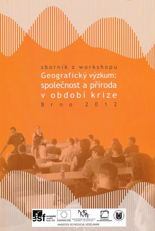 Sborník z workshopu Geografický výzkum: společnost a příroda v období krize :Brno 2012