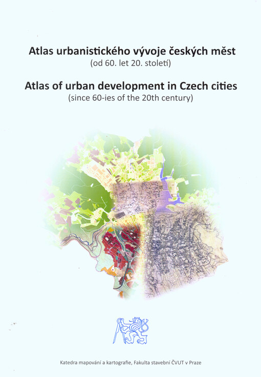 Atlas urbanistického vývoje českých měst :(od 60. let 20. století) = Atlas of urban development in Czech cities : (since 60-ies of the 20th century)