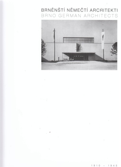 Brněnští němečtí architekti =Brno German architects : 1910-1945