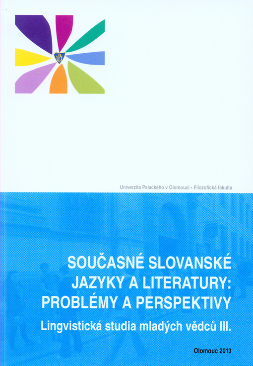 Současné slovanské jazyky a literatury: problémy a perspektivy :sborník vědeckých práci [i.e. prací] účastníků vědeckého projektu Lingvistická studia mladých vědců