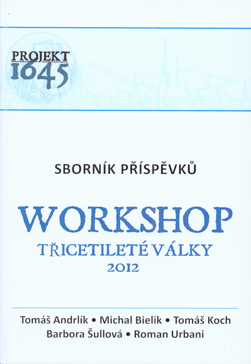 Workshop Třicetileté války 2012 :sborník příspěvků : Projekt 1645
