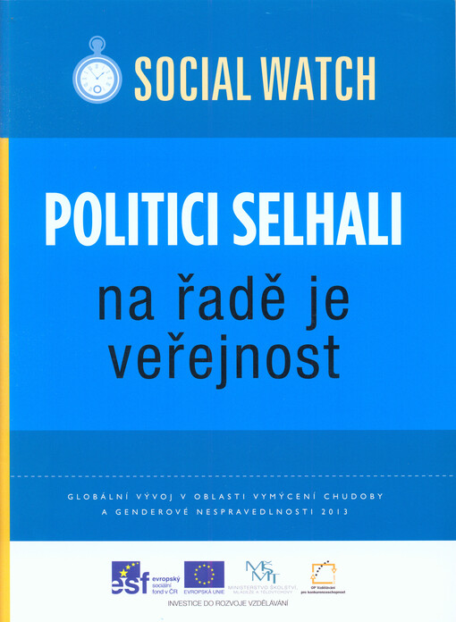 Politici selhali - na řadě je veřejnost :[globální vývoj v oblasti vymýcení chudoby a genderové nespravedlnosti 2013