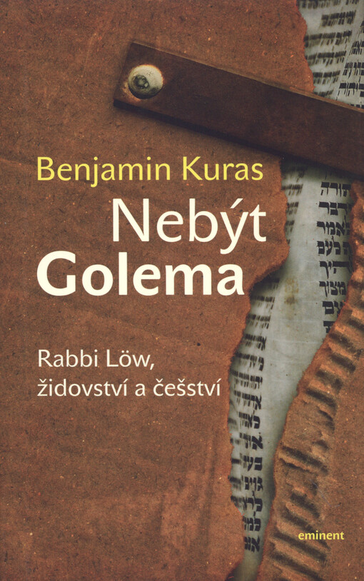 Nebýt Golema :rabbi Löw, židovství a češství