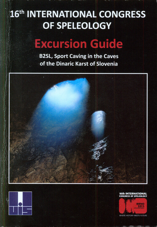 Excursion guide :B2SL, sport caving in the caves of the Dinaric Karst of Slovenia