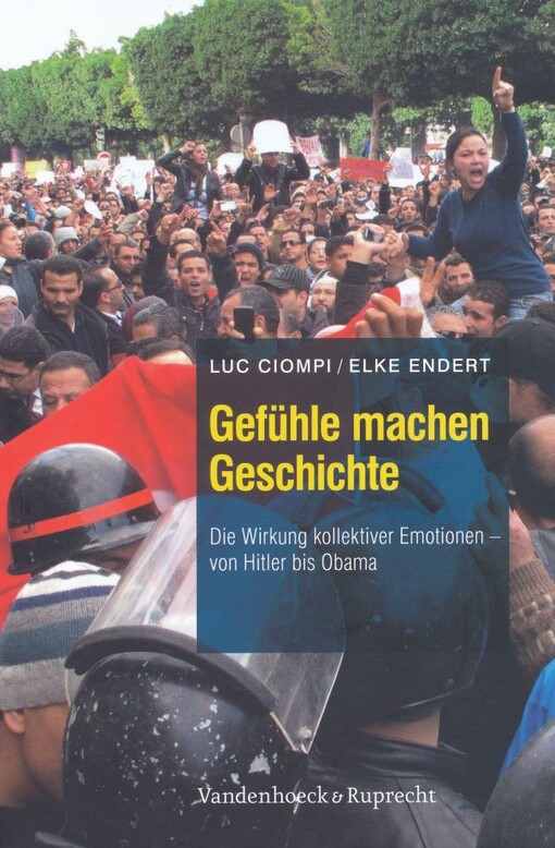 Gefühle machen Geschichte : die Wirkung kollektiver Emotionen - von Hitler bis Obama