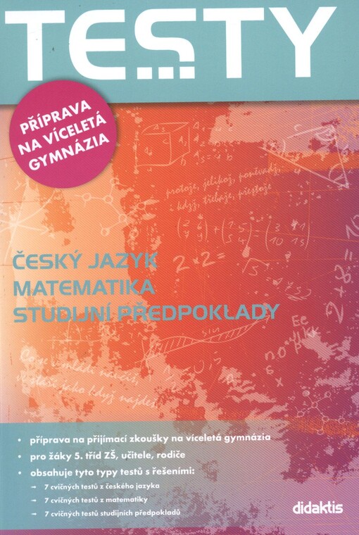 Příprava na víceletá gymnázia :český jazyk, matematika, studijní předpoklady