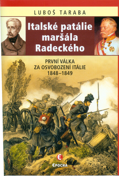 Italské patálie maršála Radeckého :první válka za sjednocení Itálie 1848-1849