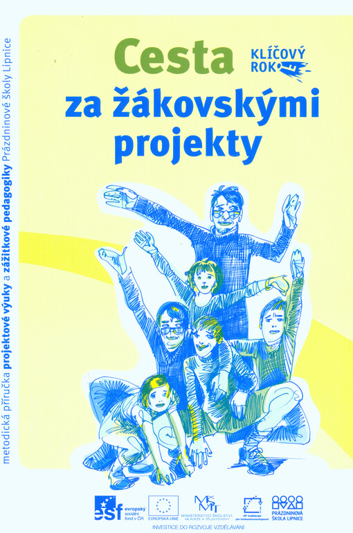 Cesta za žákovskými projekty :metodická příručka projektové výuky a zážitkové pedagogiky Prázdninové školy Lipnice