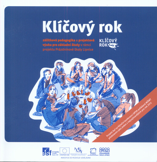 Klíčový rok :zážitková pedagogika a projektová výuka pro základní školy v rámci projektu Prázdninové školy Lipnice