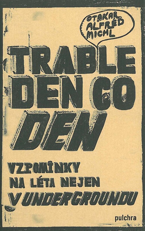 Trable den co den: vzpomínky na léta nejen v undergroundu