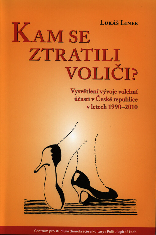 Kam se ztratili voliči? :vysvětlení vývoje volební účasti v České republice v letech 1990-2010