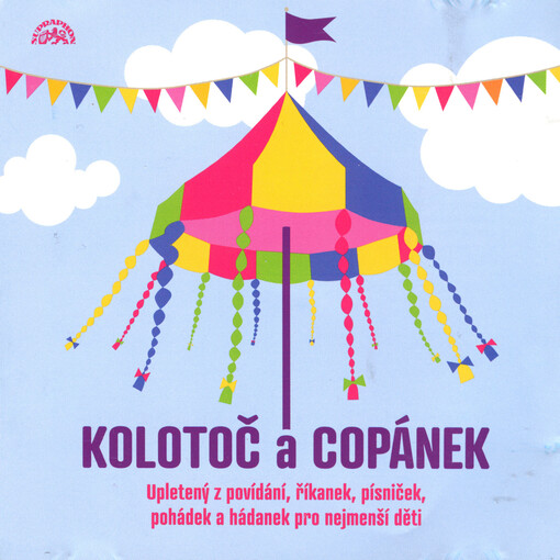 Kolotoč a Copánekupletený z povídání, říkanek, písniček, pohádek a hádanek pro nejmenší děti
