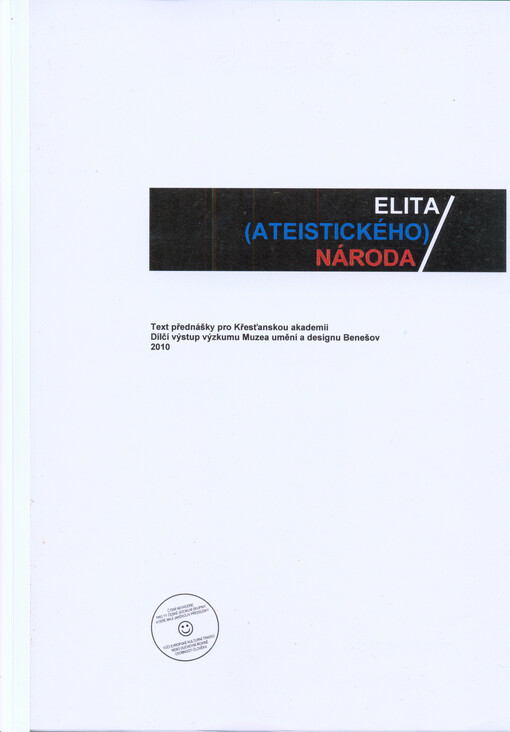 Elita (ateistického) národa :text přednášky pro Křesťanskou akademii : dílčí výstup výzkumu Muzea umění a designu Benešov