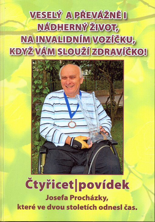 Veselý a převážně i nádherný život na invalidním vozíčku, když vám slouží zdravíčko!